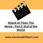 Attack on Titan: The Movie - Part 2: End of the World