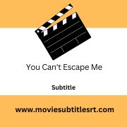 You Can't Escape Me (2023) English Subtitle Download