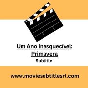 Um Ano Inesquecível: Primavera