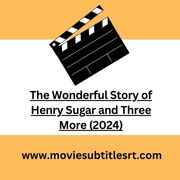 The Wonderful Story of Henry Sugar and Three More (2024)